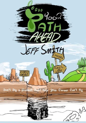 Cover for Jeff Smith · Your Path Ahead: Don't Dig a Student Debt Hole Your Career Can't Fill (Paperback Bog) (2013)