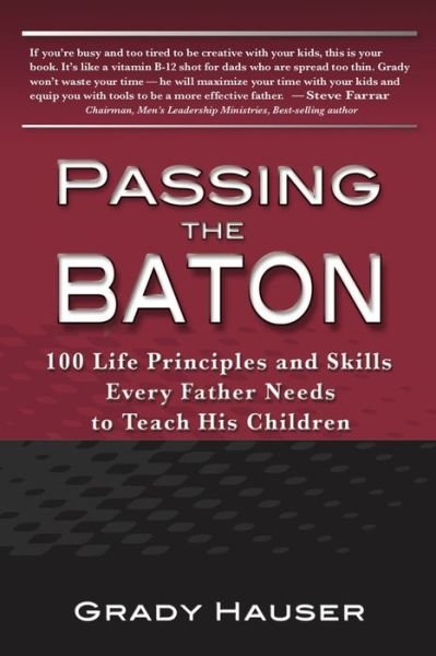 Cover for Grady Hauser · Passing the Baton 100 Life Principles and Skills Every Father Needs to Teach His Children (Bok) (2019)