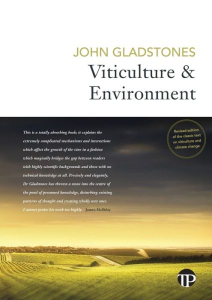 Cover for John Gladstones · Viticulture and Environment: A study of the effects of environment on grapegrowing and wine qualities, with emphasis on present and future areas for growing winegrapes (Paperback Book) [2nd edition] (2021)