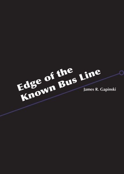 Cover for James R Gapinski · Edge of the Known Bus Line (Paperback Book) (2018)