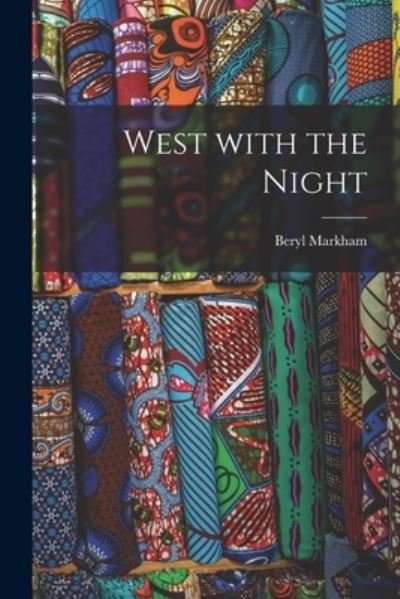 Cover for Beryl Markham · West With the Night (Paperback Book) (2021)