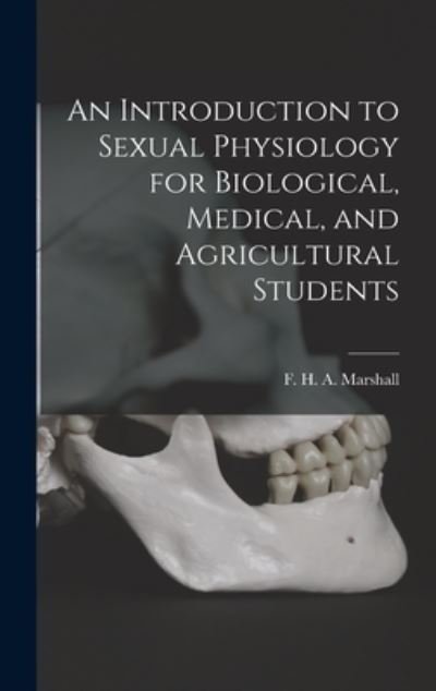 Cover for F H a (Francis Hugh Adam) Marshall · An Introduction to Sexual Physiology for Biological, Medical, and Agricultural Students (Innbunden bok) (2021)