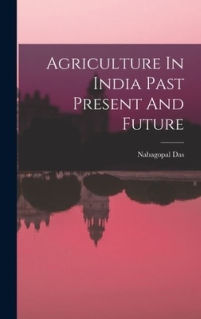 Cover for Nabagopal Das · Agriculture In India Past Present And Future (Hardcover Book) (2021)