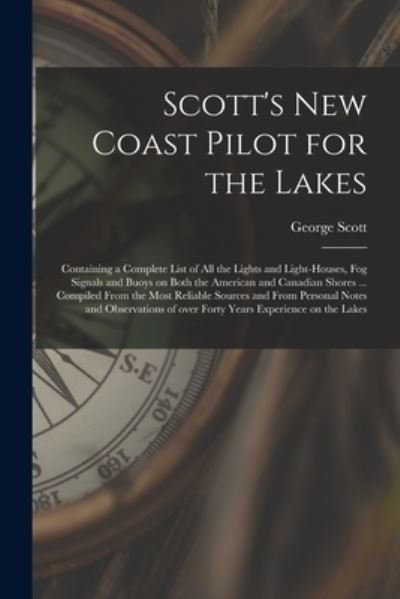 Cover for George Scott · Scott's New Coast Pilot for the Lakes [microform] (Pocketbok) (2021)