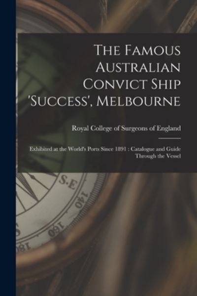 Cover for Royal College of Surgeons of England · The Famous Australian Convict Ship 'Success', Melbourne (Paperback Book) (2021)