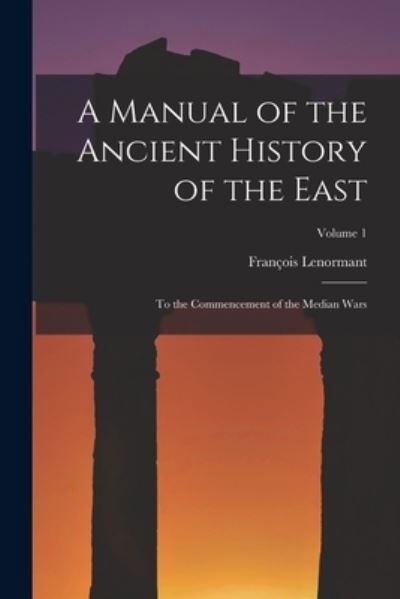 Cover for François Lenormant · Manual of the Ancient History of the East (Book) (2022)