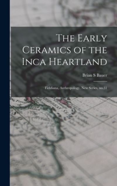 Early Ceramics of the Inca Heartland - Brian S. Bauer - Books - Creative Media Partners, LLC - 9781017034608 - October 27, 2022