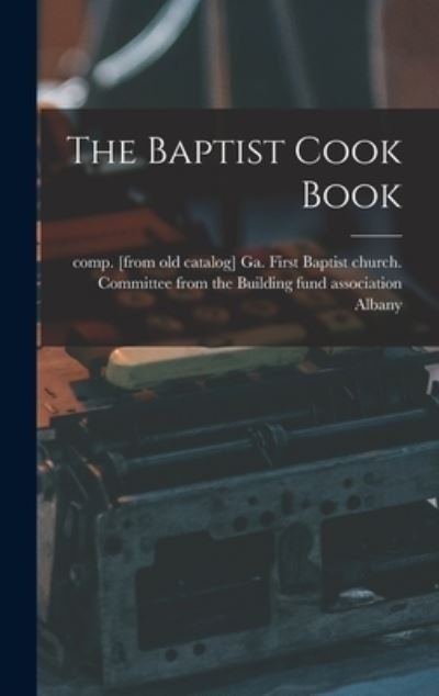 Cover for Ga First Baptist Church Com Albany · Baptist Cook Book (Buch) (2022)
