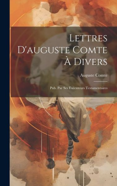 Cover for Auguste Comte · Lettres d'auguste Comte À Divers (Buch) (2023)