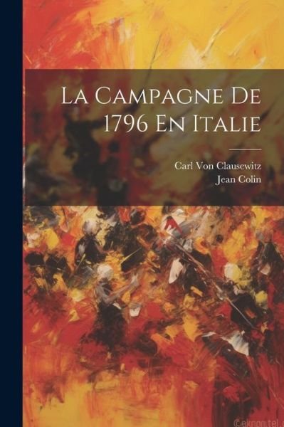 Cover for Carl Von Clausewitz · Campagne de 1796 en Italie (Book) (2023)
