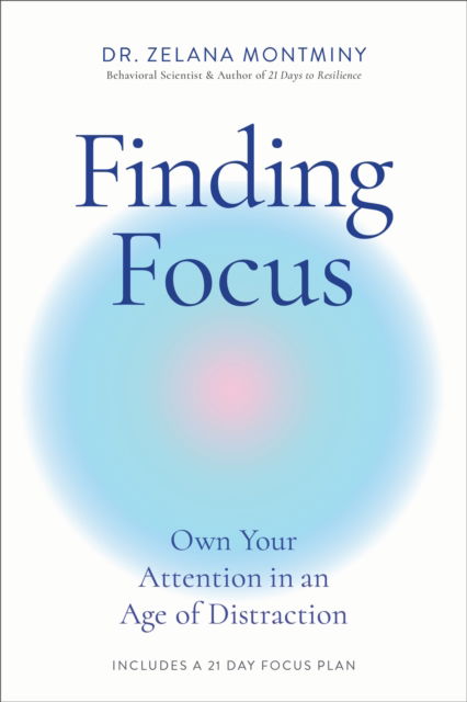 Cover for Dr Zelana Montminy · Finding Focus: Own Your Attention in an Age of Distraction (Taschenbuch) (2025)