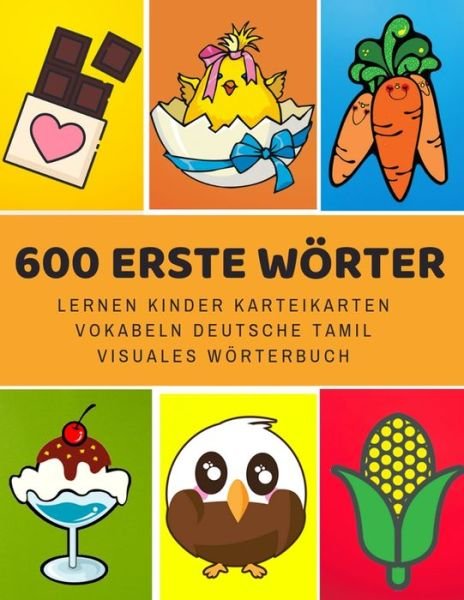 Cover for Sprache Entwicklung · 600 Erste Woerter Lernen Kinder Karteikarten Vokabeln Deutsche Tamil Visuales Woerterbuch (Pocketbok) (2019)
