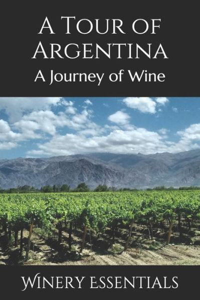 Cover for Winery Essentials · A Tour of Argentina (Paperback Book) (2019)