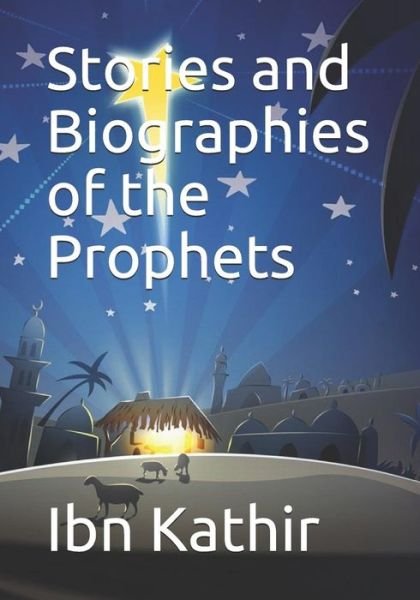 Cover for Ibn Kathir · Stories and Biographies of the Prophets (Taschenbuch) (2019)
