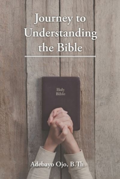 Cover for Adebayo Ojo B Th · Journey to Understanding the Bible (Paperback Book) (2020)