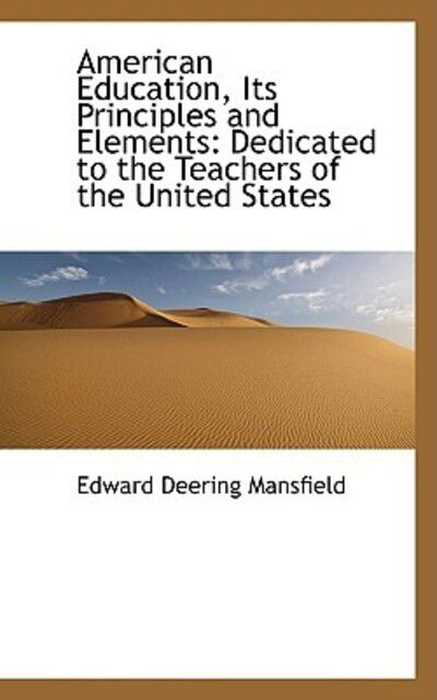 Cover for Edward Deering Mansfield · American Education, Its Principles and Elements: Dedicated to the Teachers of the United States (Paperback Book) (2009)