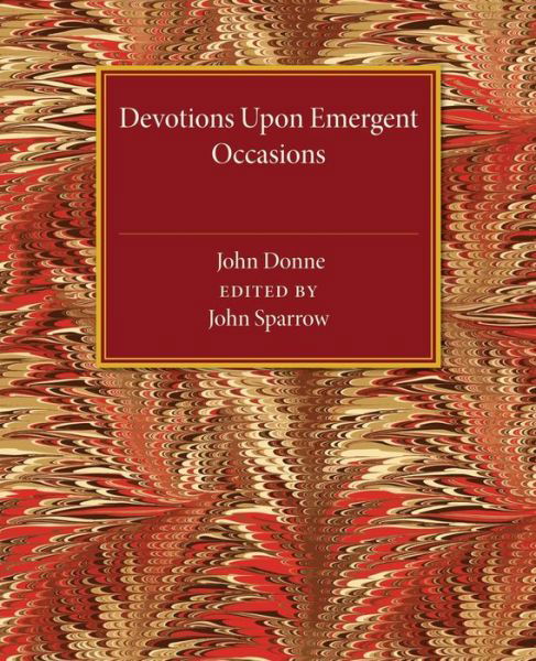 Devotions upon Emergent Occasions - John Donne - Books - Cambridge University Press - 9781107463608 - January 29, 2015