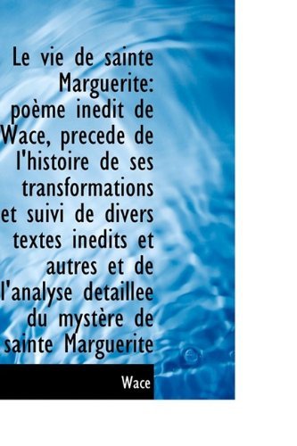 Cover for Wace · Le Vie De Sainte Marguerite: Poème Inédit De Wace, Précédé De L'histoire De Ses Transformations et S (Gebundenes Buch) (2009)