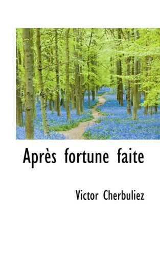 Cover for Victor Cherbuliez · Apr?'s Fortune Faite (Paperback Book) (2009)