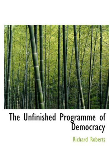 Cover for Richard Roberts · The Unfinished Programme of Democracy (Hardcover Book) (2010)