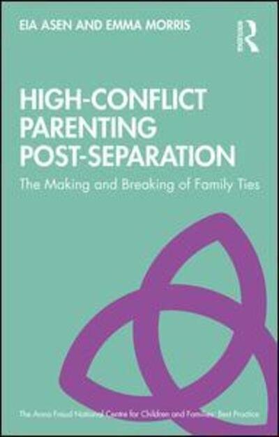 Cover for Eia Asen · High-Conflict Parenting Post-Separation: The Making and Breaking of Family Ties - Anna Freud (Paperback Bog) (2020)