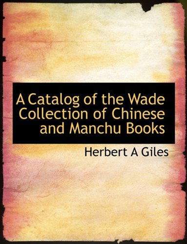 Cover for Herbert a Giles · A Catalog of the Wade Collection of Chinese and Manchu Books (Paperback Book) (2010)