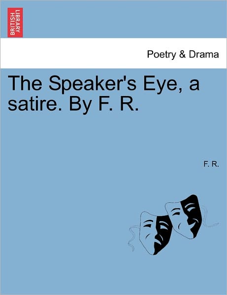 Cover for F R · The Speaker's Eye, a Satire. by F. R. (Paperback Bog) (2011)