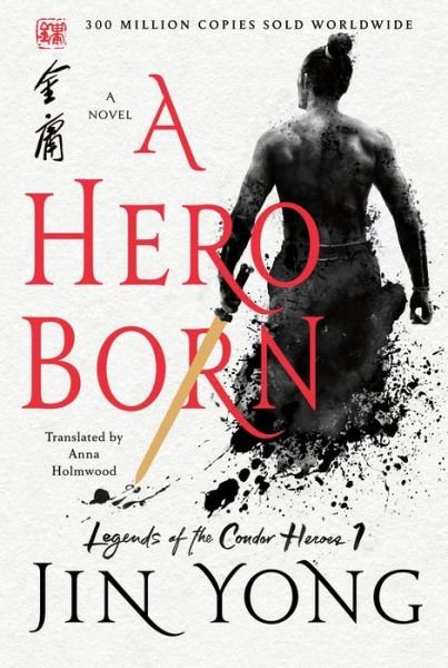 Cover for Jin Yong · A Hero Born: The Definitive Edition - Legends of the Condor Heroes (Hardcover bog) (2019)