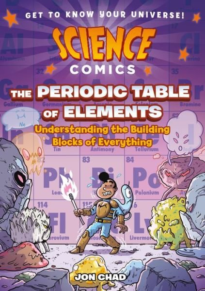 Cover for Jon Chad · Science Comics: The Periodic Table of Elements: Understanding the Building Blocks of Everything - Science Comics (Hardcover Book) (2023)