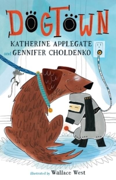 Cover for Katherine Applegate · Dogtown - A Dogtown Book (Gebundenes Buch) (2023)