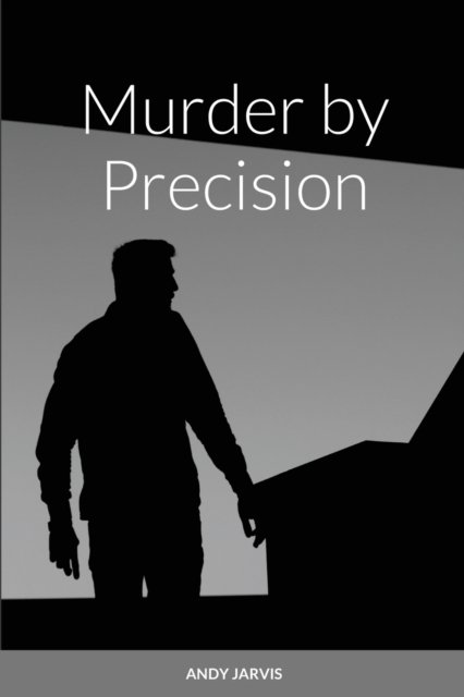 Cover for Andy Jarvis · Murder by Precision (Paperback Bog) (2021)