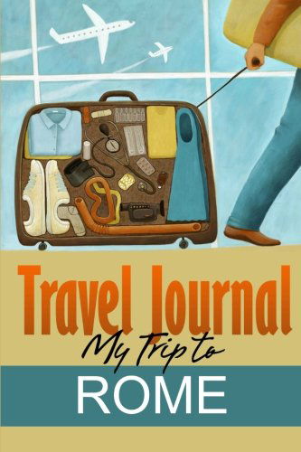 Travel Diary · Travel Journal: My Trip to Rome (Paperback Book) (2014)