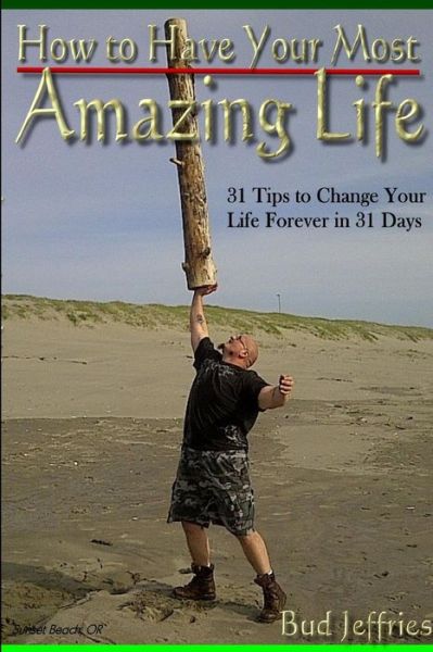 Cover for Bud Jeffries · How to Have Your Most Amazing Life (Paperback Bog) (2015)