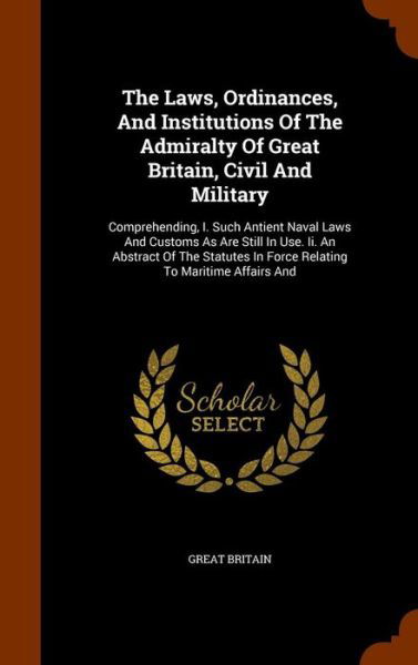 Cover for Great Britain · The Laws, Ordinances, and Institutions of the Admiralty of Great Britain, Civil and Military (Innbunden bok) (2015)