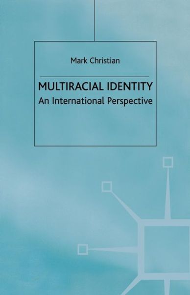 Multiracial Identity: An International Perspective - M. Christian - Books - Palgrave Macmillan - 9781349403608 - June 21, 2000