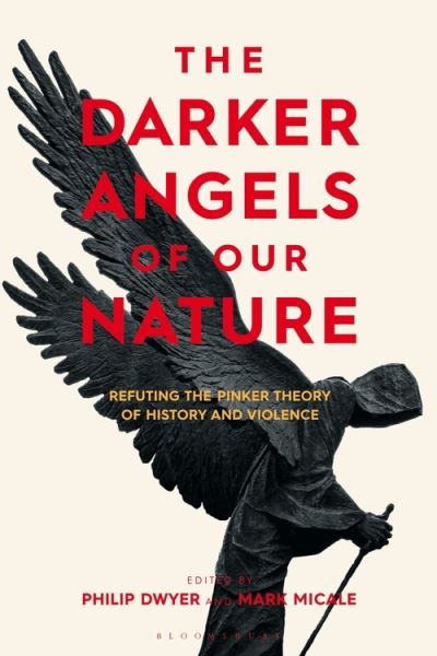 Cover for Dwyer Philip · The Darker Angels of Our Nature: Refuting the Pinker Theory of History &amp; Violence (Hardcover Book) (2021)