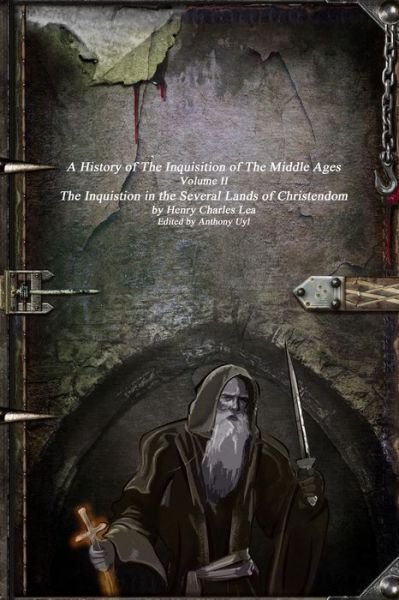 Cover for Henry Charles Lea · A History of The Inquisition of The Middle Ages The Inquistion in the Several Lands of Christendom (Pocketbok) (2016)