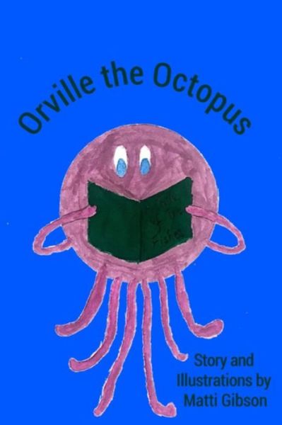 Cover for Matti Gibson · Orville the Octopus (Paperback Book) (2017)