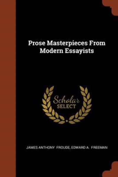 Cover for James Anthony Froude · Prose Masterpieces from Modern Essayists (Paperback Book) (2017)