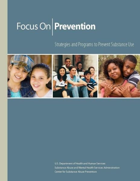 Cover for Department Of Health And Human Services · Focus on Prevention - Strategies and Programs to Prevent Substance Use (Paperback Book) (2017)