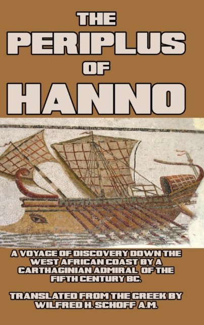 The Periplus of Hanno - Wilfrid H Schoff - Books - Blurb - 9781389508608 - May 6, 2024