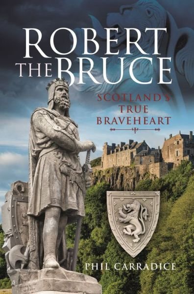 Cover for Phil Carradice · Robert the Bruce: Scotland's True Braveheart (Inbunden Bok) (2022)