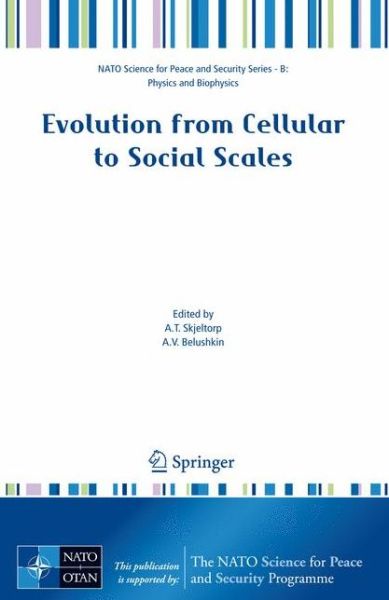 Cover for Arne T Skjeltorp · Evolution from Cellular to Social Scales - NATO Science for Peace and Security Series B: Physics and Biophysics (Hardcover Book) [2008 edition] (2008)