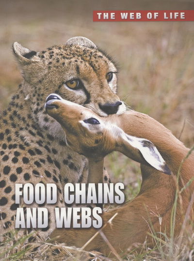 Food Chains and Webs - The Web of Life - Andrew Solway - Books - Pearson Education Limited - 9781406232608 - January 17, 2013