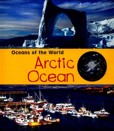 Arctic Ocean - Oceans of the World - Louise Spilsbury - Books - Capstone Global Library Ltd - 9781406287608 - May 5, 2016