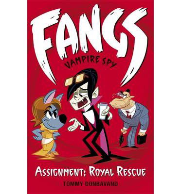 Fangs Vampire Spy Book 3: Assignment: Royal Rescue - Fangs Vampire Spy - Tommy Donbavand - Books - Walker Books Ltd - 9781406331608 - October 3, 2013