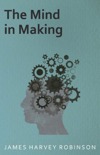 Cover for James Harvey Robinson · The Mind in Making (Paperback Book) (2007)