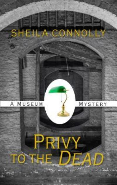 Privy to the Dead - Sheila Connolly - Livres - Cengage Gale - 9781410486608 - 16 mars 2016