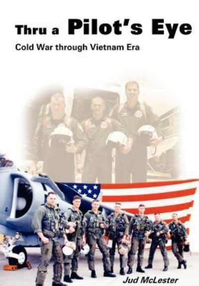 Cover for Jud Mclester · Thru a Pilot's Eye: Cold War Through Vietnam Era (Hardcover Book) (2004)