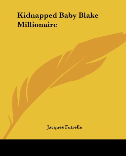 Cover for Jacques Futrelle · Kidnapped Baby Blake Millionaire (Paperback Book) (2004)